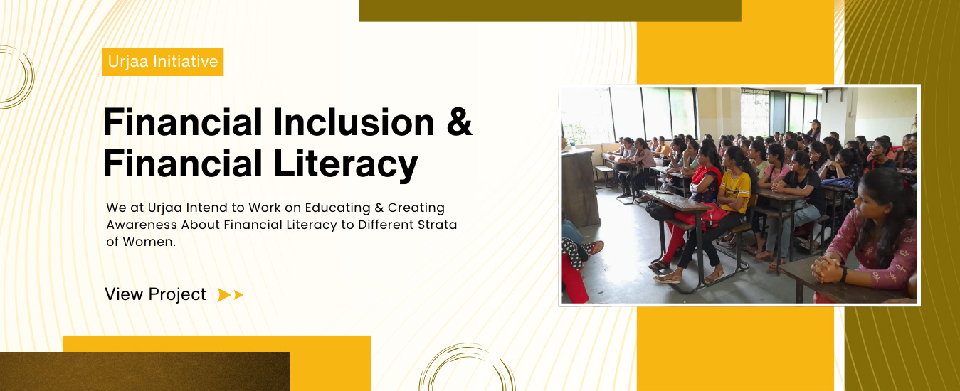 Urjaa Foundation - Financial Inclusion and Financial Literacy Project